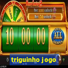 triguinho jogo